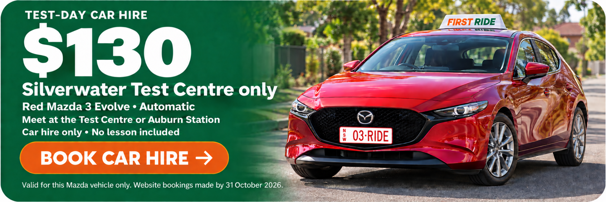 Test-day car hire $130. Silverwater Test Centre only. Red Mazda 3 Evolve automatic. Meet at the Test Centre or Auburn Station. Car hire only, no lesson included. Book car hire. Valid for this Mazda vehicle only. Website bookings made by 31 October 2026.